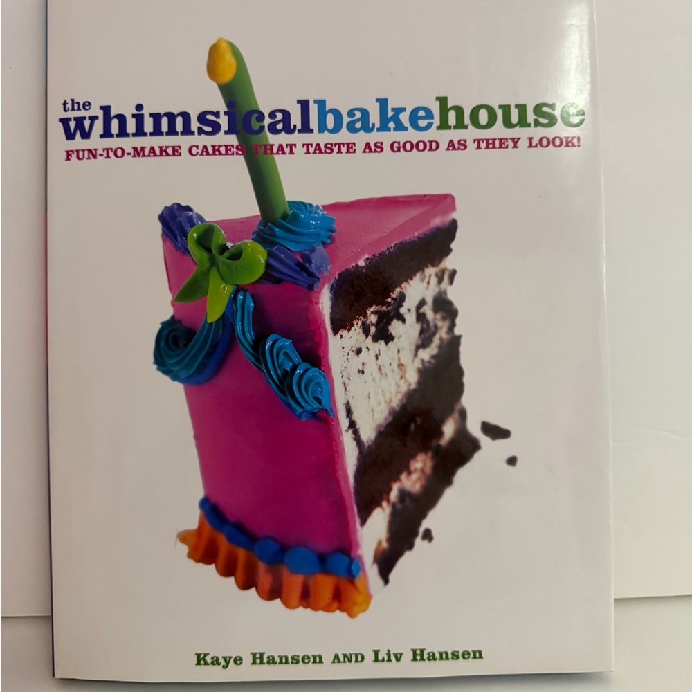 The Whimsical Bakehouse - Fun-to-Make Cakes - Baking Cake Decorating Cookbook